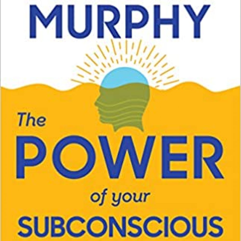 The Power of Your Subconscious Mind