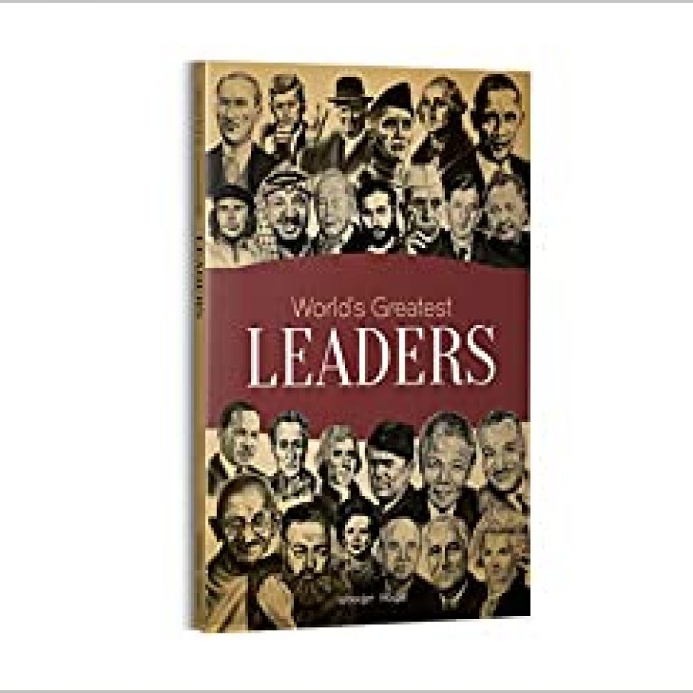 World’s Greatest Leaders: Biographies of Inspirational Personalities For Kids